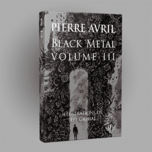 Pierre Avril, black metal, volume 3, post black, black avant-gardiste, jeff grimal